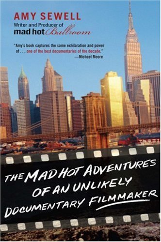 Amy Sewell/Mad Hot Adventures of an Unlikely Documentary Film